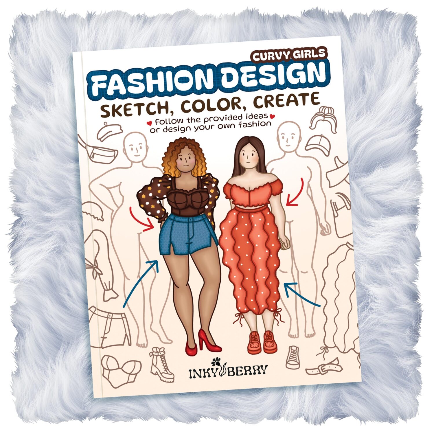 Fashion Design: Curvy Girls - Sketch, Color, Create